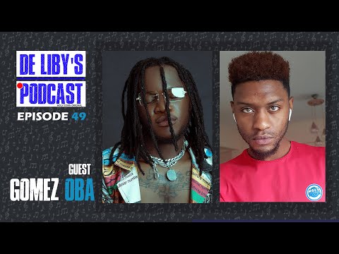 Gomez oba "why i left Lionn Production" | De Liby's Podcast #49