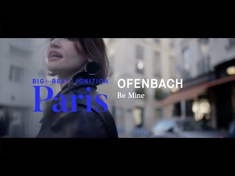 Ofenbach – Be Mine : BIG BEAT IGNITION : Paris