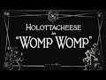 WOMP WOMP HolottaCheese Dir By Noahsocold