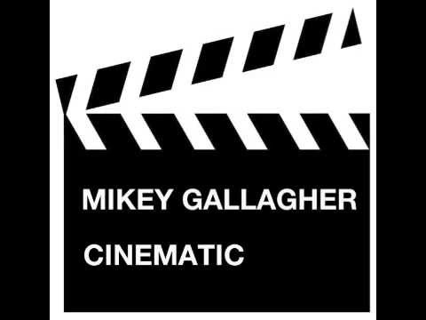 MIKEY GALLAGHER - CINEMATIC (ORIGINAL MIX)