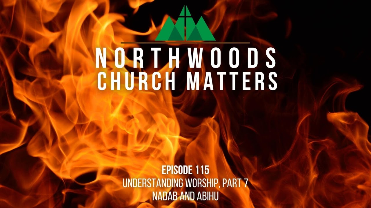 Episode 115 || Understanding Worship 8 (Nadab and Abihu)