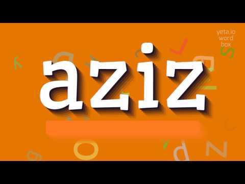 How to say "aziz"! (High Quality Voices)