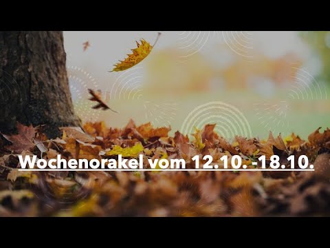 WochenOrakel vom 12.10.2020 bis 18.10.2020 Eine Überraschung wartet auf Dich