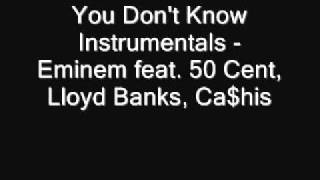 You Don't Know Instrumentals - Eminem feat. 50 Cent, Lloyd Banks, Ca$his