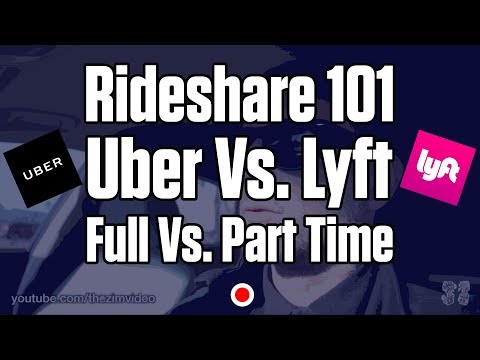 Rideshare 101 - Uber Vs. Lyft, Full Vs. Part Time