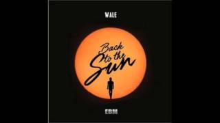 Wale - Back to the Sun