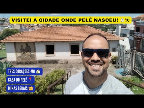 CONHECENDO A CASA ONDE PELÉ NASCEU EM TRÊS CORAÇÕES-MG: DA PRIMEIRA CASA AO LEGADO DO PELÉ! 🌟