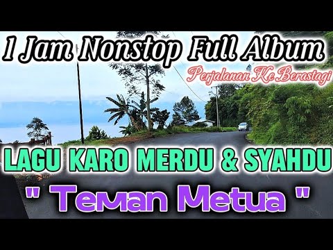Lagu Karo Paling Merdu & Syahdu "Teman Metua" || Menemani Saat Perjalanan Jauh Pulang ke Berastagi