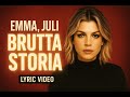 Emma, Juli - Brutta storia - Testo/Lyrics
