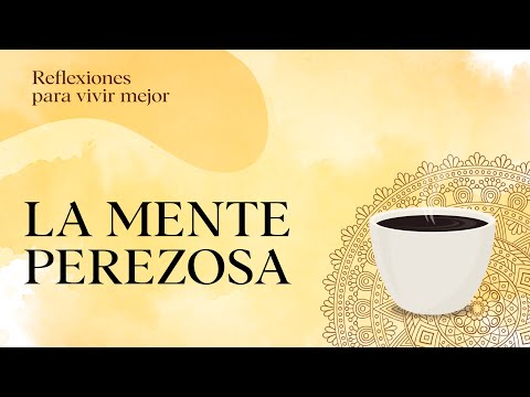 Reflexiones 5: La mente perezosa