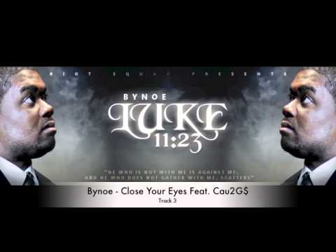 Bynoe - Close Your Eyes Feat. Cau2G$