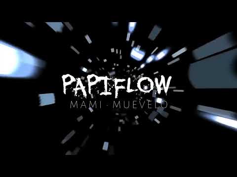 MAMI MUEVELO - PAPIFLOW (Prod. S. Sinergia)