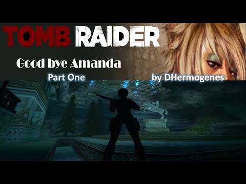 TRLE, Good Bye Amanda(Part One)