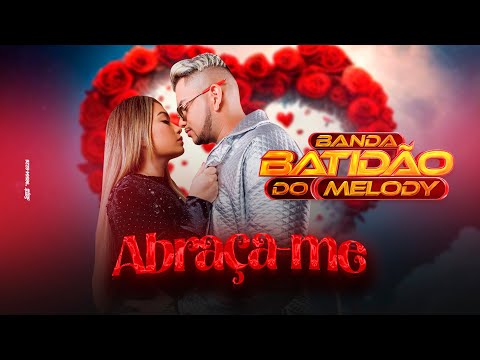 ABRAÇA-ME BANDA BATIDÃO DO MELODY (Lyric Video)