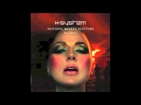 K-SYSTEM - Nothing Really Matters (Feat. Max'C)