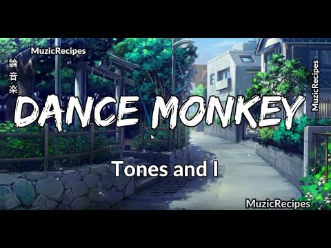 「MuzicRecipes - Tone and I」 → Dance Monkey Lyrics 🎵