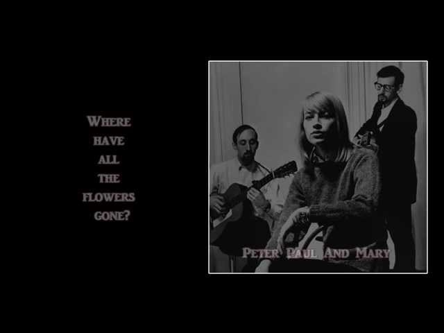 Where Have All The Flowers Gone - Peter, Paul and Mary