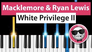 Macklemore &amp; Ryan Lewis - White Privilege II - Piano Tutorial - How to Play