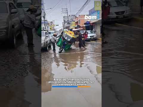 🌧️🌊 #AREQUIPA. Intensas lluvias provocan inundaciones y afectan viviendas en Camaná