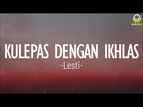 Lesti - Kulepas Dengan Ikhlas(Lirik)