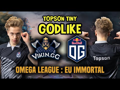 TOPSON TINY GODLIKE!! VIKINGG VS OG - OMEGA LEAGUE : EU IMMORTAL