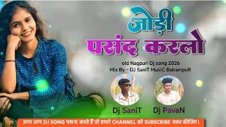 Download lagu Jodi Pasand Karlo Nagpuri Dj song !! New remix Nagpuri song !! 2025-2026 Dj SaniT MusiC BalrampuR!! mp3