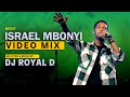 BEST OF ISRAEL MBONYI VIDEO MIX 2025 DJ ROYAL D