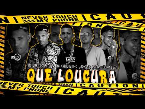 MC SURF DO RECIFE, ROMARIO AMETA, MC MATHEUZINHO  -  QUE LOUCURA  (FP NO BEAT)