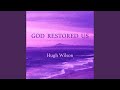 God Restored Us