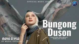 Download lagu BUNGONG DUSON-MAYA ALYSSA ( MUSIC AUDIO) mp3