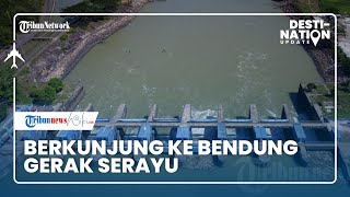 DESTINATION UPDATE: Berkunjung ke Bendung Gerak Serayu
