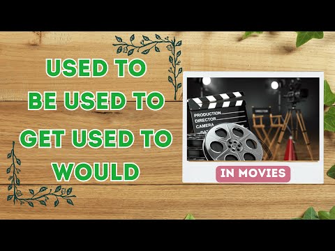 Used to. Would. Be used to. Get used to in MOVIES