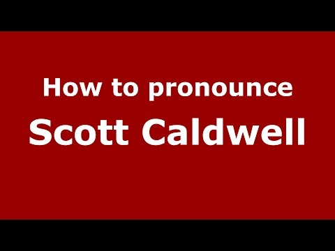 How to pronounce Scott Caldwell (American English/US)  - PronounceNames.com