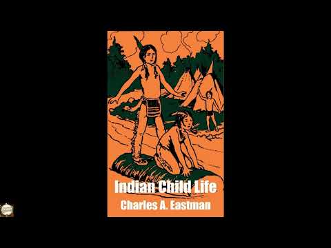 Indian Child Life by Charles A. Eastman — free full audiobook