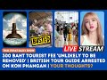 Thailand News LIVE: ฿300 Tourist Fee Stays? | British Guide Arrested in Koh Phangan | THOUGHTS ?