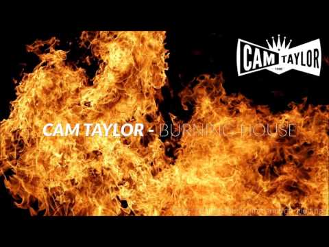 Cam Taylor - Burning House (Remix - Free D/L)