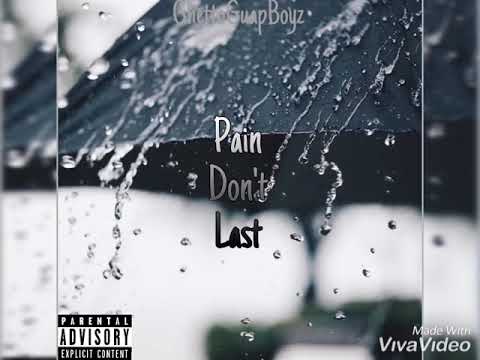 GhettoGuapBoyz - Pain Dont Last (Prod by JbSoWavy)