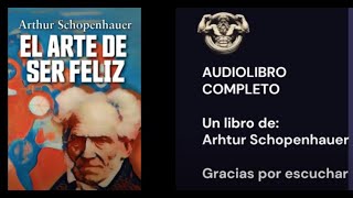 🎧EL ARTE de SER FELIZ - Arthur Schopenhauer - AUDIOLIBRO COMPLETO ESPAÑOL- 🎧