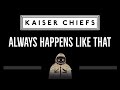 Kaiser Chiefs • Always Happens Like That (CC) 🎤 [Karaoke] [Instrumental Lyrics]