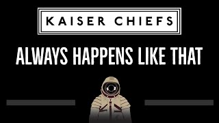Kaiser Chiefs • Always Happens Like That (CC) 🎤 [Karaoke] [Instrumental Lyrics]
