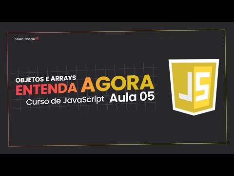 Curso de JAVASCRIPT: Aula 05 - Objetos e Arrays
