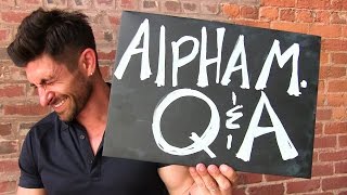 Alpha M. Q&amp;A | SH*T Just Got REAL | Answering YOUR Questions &amp; Comments