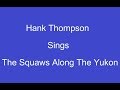Squaws Along the Yukon+On Screen Lyrics---Hank Thompson
