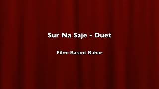 Sur Na Saje - Duet (Film - Basant Bahar)