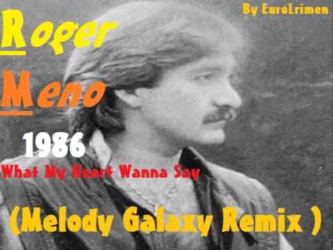 Roger Meno - What My Heart Wanna Say ((Melody Galaxy Remix 1986))