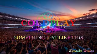 Download lagu COLDPLAY - SOMETHING JUST LIKE THIS (Karaoke Version) mp3
