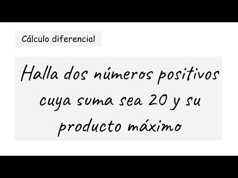 APLICACIÓN DEL CÁLCULO DIFERENCIAL. Hallar dos números positivos. Suma 20 y producto máximo