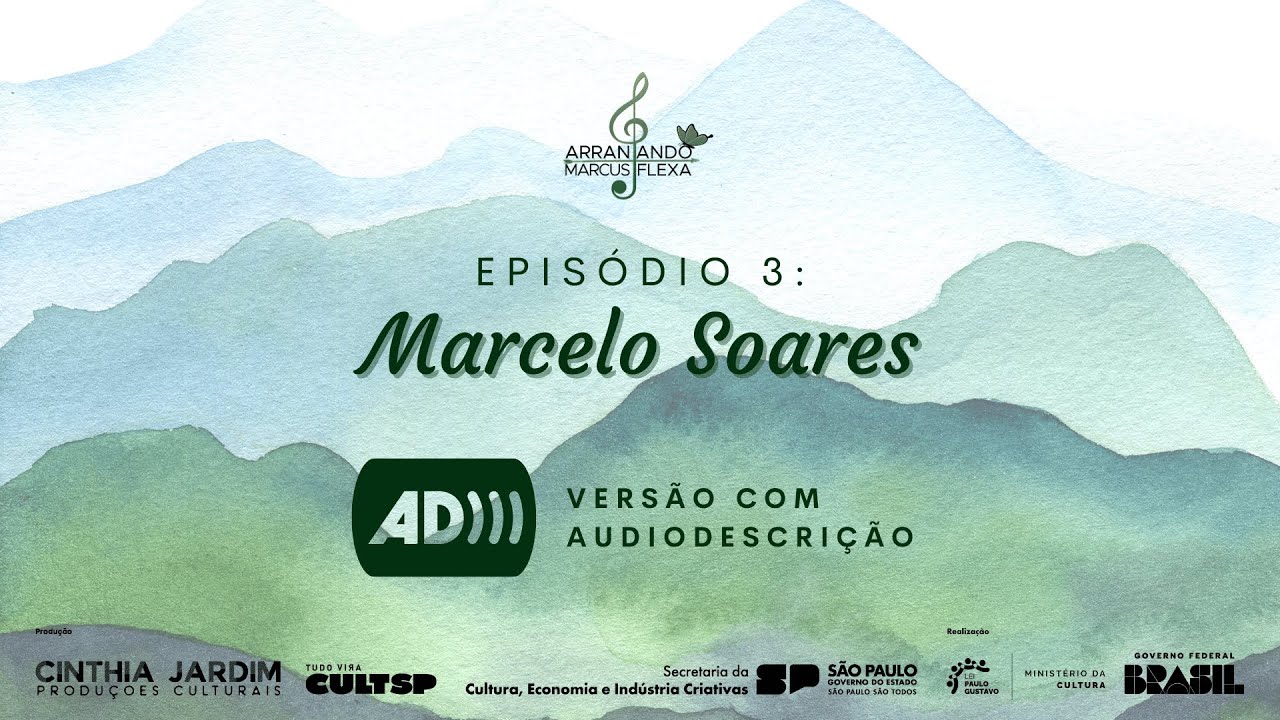 AUDIODESCRIÇÃO - Ep 3 - Marcelo Soares