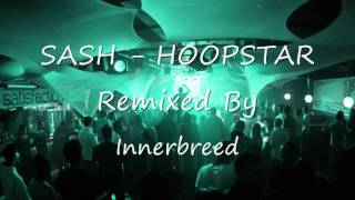 Track - Hoopstar by SASH Remixed by Innerbreed.