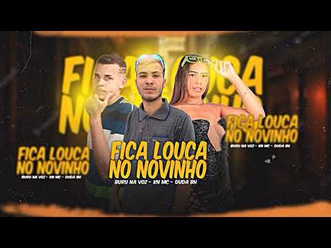 KN MC, BURU NA VOZ, DUDA BH - FICA LOUCA NO NOVINHO